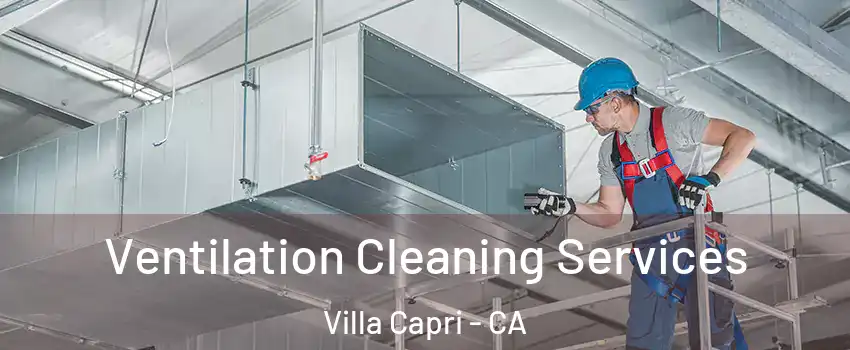 Ventilation Cleaning Services Villa Capri - CA