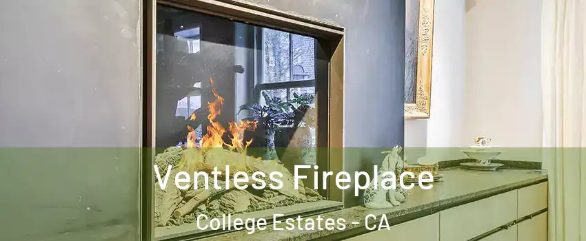 Ventless Fireplace College Estates - CA