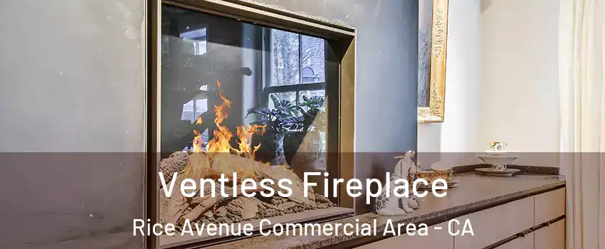 Ventless Fireplace Rice Avenue Commercial Area - CA