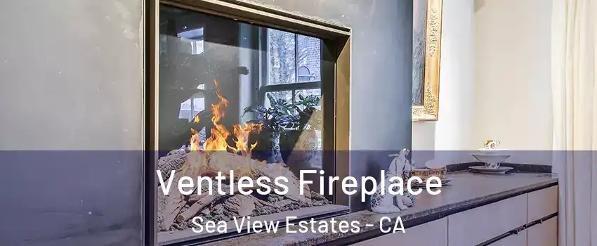 Ventless Fireplace Sea View Estates - CA