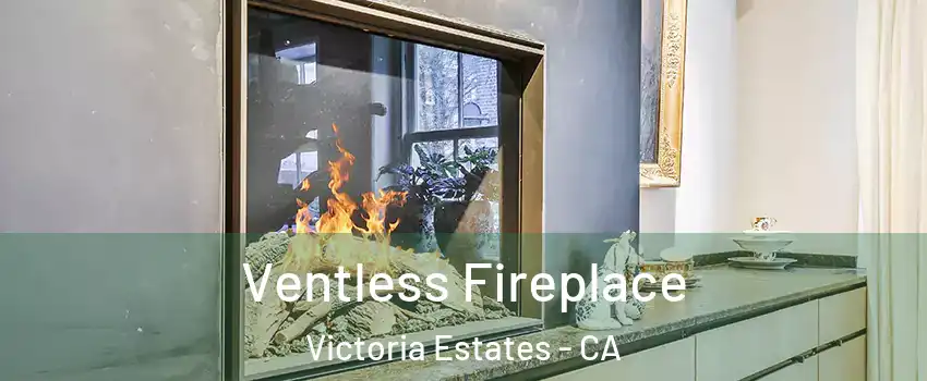 Ventless Fireplace Victoria Estates - CA