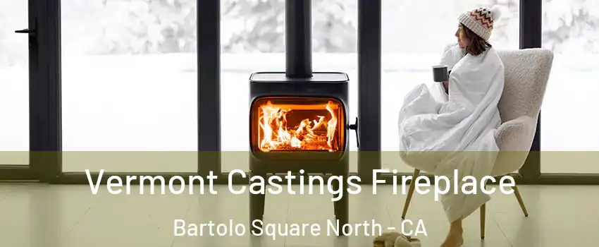 Vermont Castings Fireplace Bartolo Square North - CA