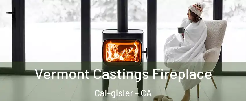 Vermont Castings Fireplace Cal-gisler - CA