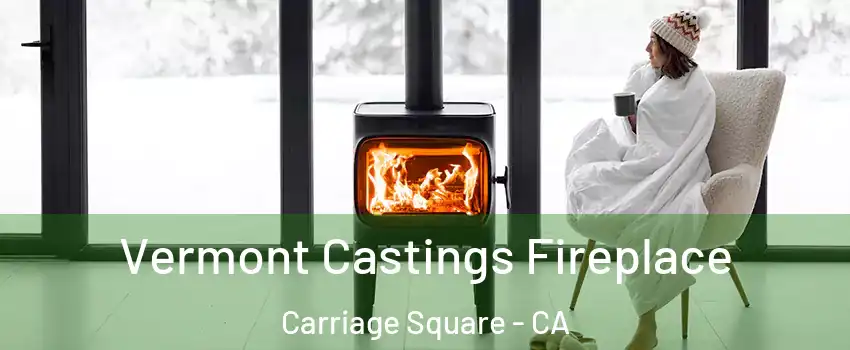 Vermont Castings Fireplace Carriage Square - CA