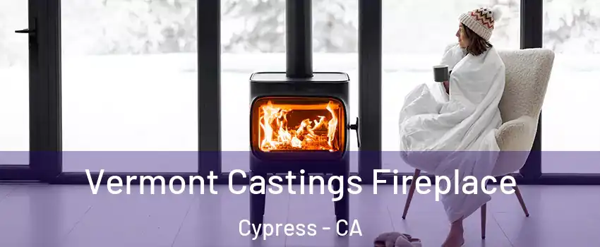 Vermont Castings Fireplace Cypress - CA