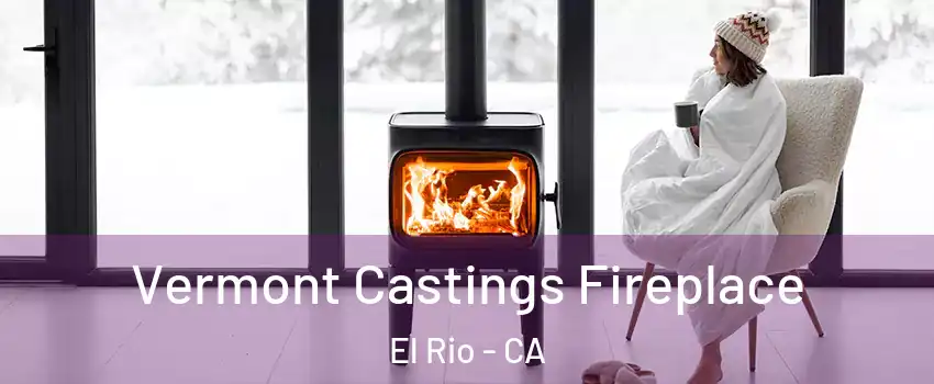 Vermont Castings Fireplace El Rio - CA