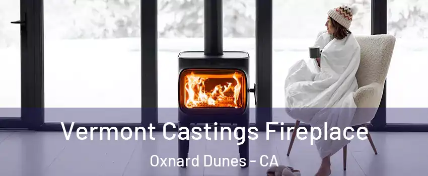 Vermont Castings Fireplace Oxnard Dunes - CA