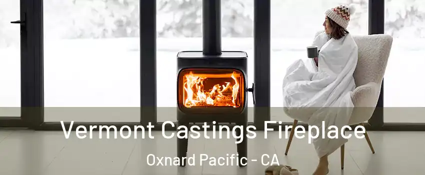 Vermont Castings Fireplace Oxnard Pacific - CA