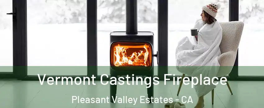 Vermont Castings Fireplace Pleasant Valley Estates - CA