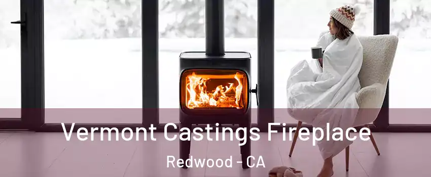 Vermont Castings Fireplace Redwood - CA