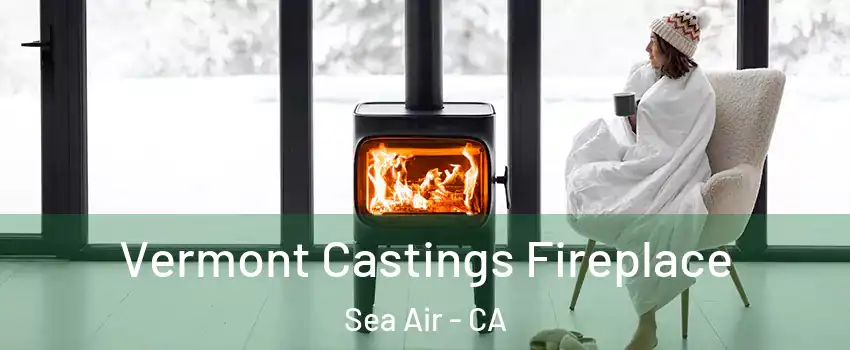 Vermont Castings Fireplace Sea Air - CA