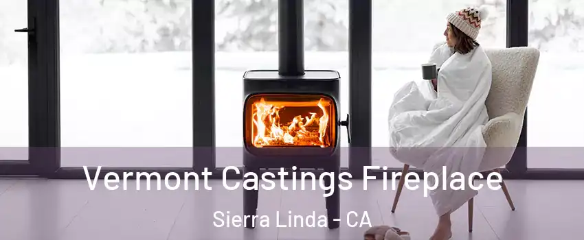 Vermont Castings Fireplace Sierra Linda - CA