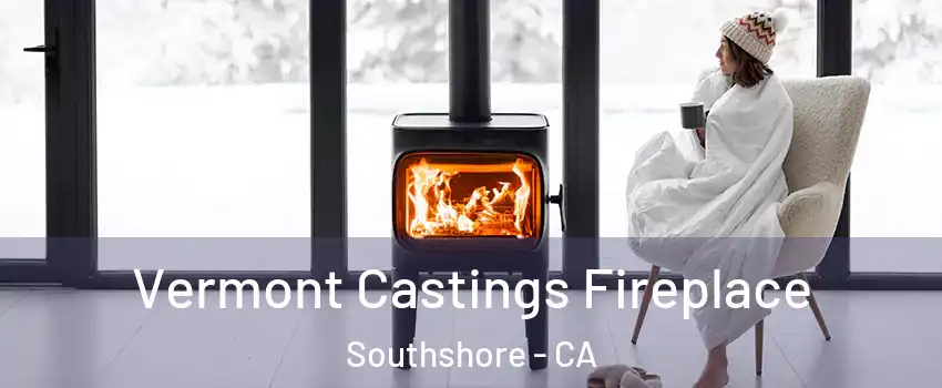 Vermont Castings Fireplace Southshore - CA