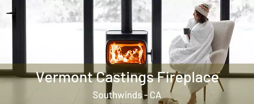Vermont Castings Fireplace Southwinds - CA
