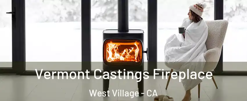 Vermont Castings Fireplace West Village - CA