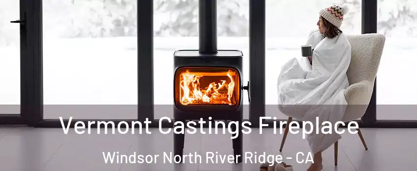 Vermont Castings Fireplace Windsor North River Ridge - CA