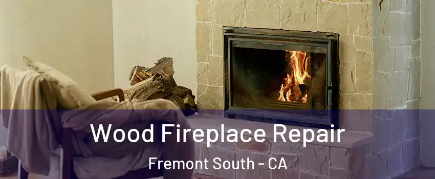 Wood Fireplace Repair Fremont South - CA