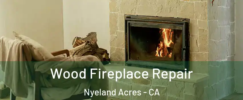 Wood Fireplace Repair Nyeland Acres - CA