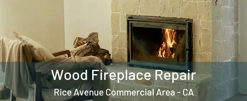 Wood Fireplace Repair Rice Avenue Commercial Area - CA