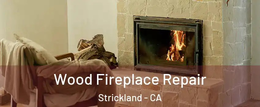 Wood Fireplace Repair Strickland - CA