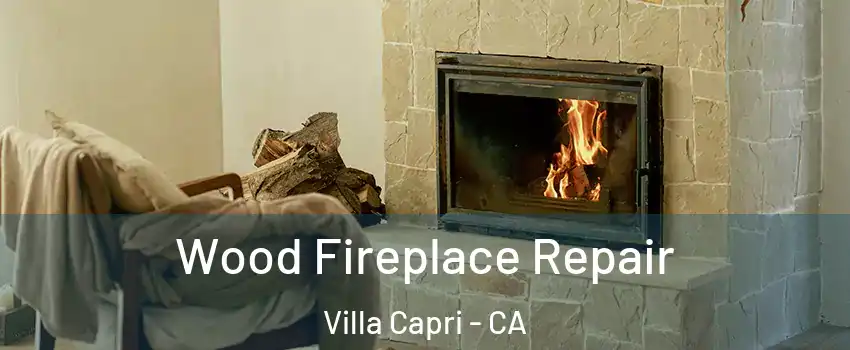 Wood Fireplace Repair Villa Capri - CA
