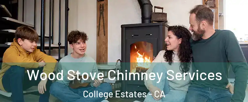 Wood Stove Chimney Services College Estates - CA