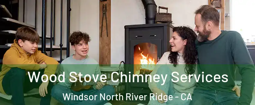 Wood Stove Chimney Services Windsor North River Ridge - CA