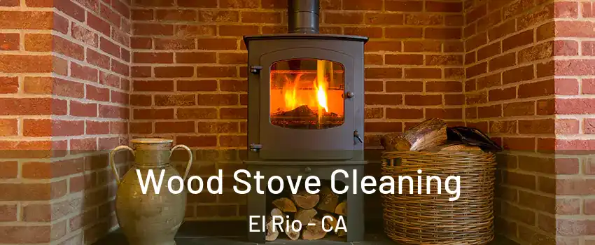Wood Stove Cleaning El Rio - CA