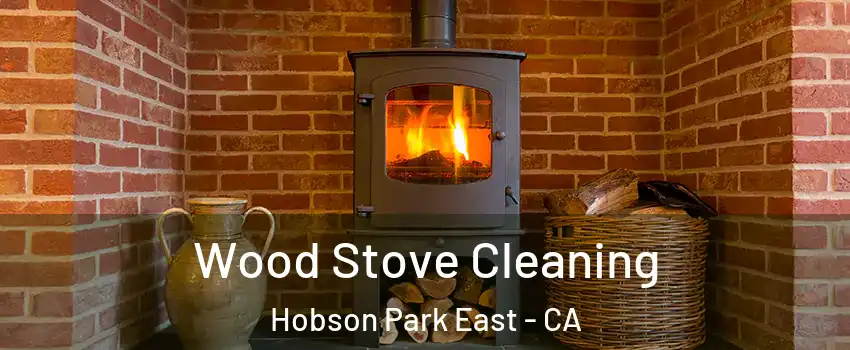Wood Stove Cleaning Hobson Park East - CA