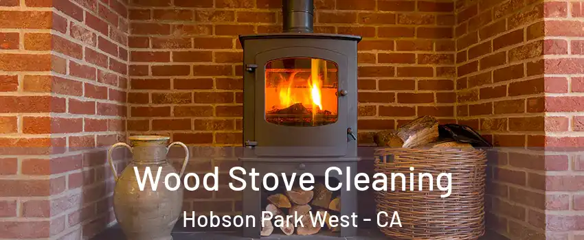 Wood Stove Cleaning Hobson Park West - CA