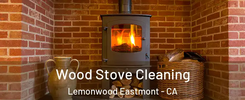 Wood Stove Cleaning Lemonwood Eastmont - CA