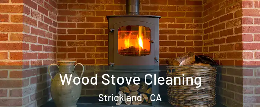 Wood Stove Cleaning Strickland - CA