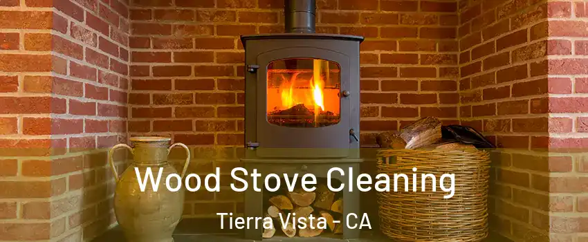 Wood Stove Cleaning Tierra Vista - CA