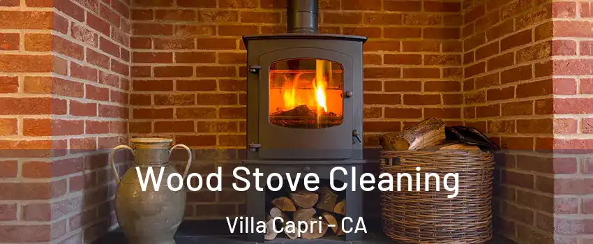 Wood Stove Cleaning Villa Capri - CA