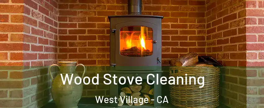 Wood Stove Cleaning West Village - CA