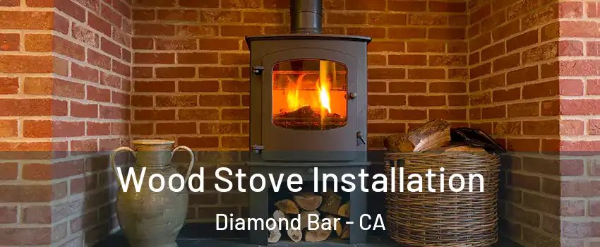 Wood Stove Installation Diamond Bar - CA