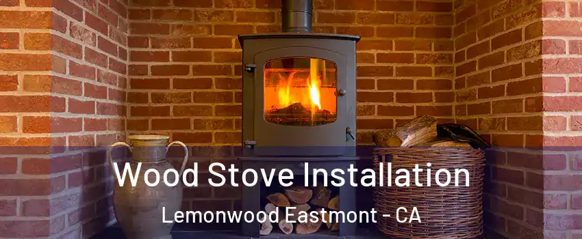 Wood Stove Installation Lemonwood Eastmont - CA