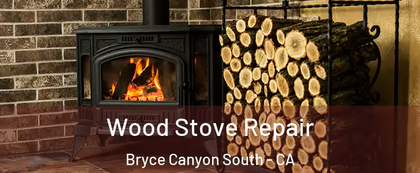 Wood Stove Repair Bryce Canyon South - CA