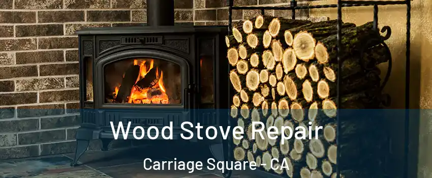 Wood Stove Repair Carriage Square - CA
