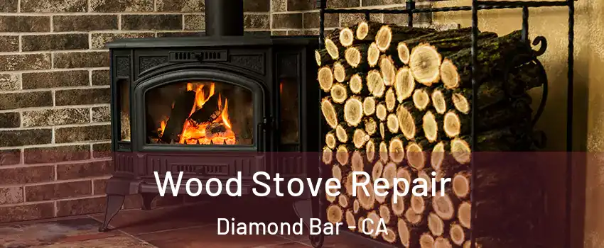 Wood Stove Repair Diamond Bar - CA