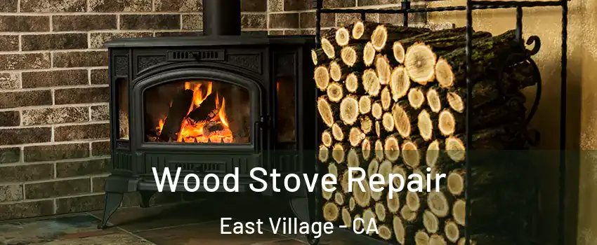 Wood Stove Repair East Village - CA