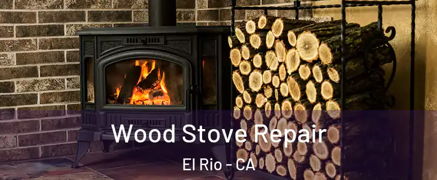 Wood Stove Repair El Rio - CA