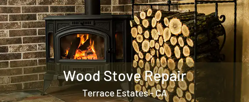 Wood Stove Repair Terrace Estates - CA